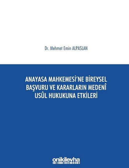 Anayasa Mahkemesi'ne Bireysel Başvuru ve Kararların Medeni Usul Hukukuna Etkileri | On İki Levha Yayıncılık (Ciltli)