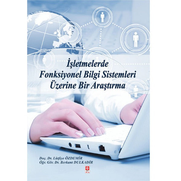 İşletmelerde Fonksiyonel Bilgi Sistemleri Üzerine Bir Araştırma | Ekin Basım Yayın (Ciltsiz)