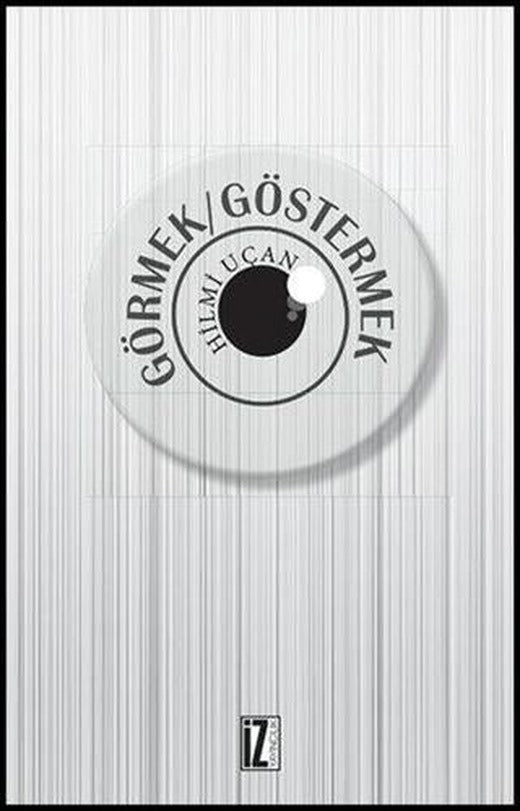 Görmek - Göstermek | İz Yayıncılık (Ciltsiz)