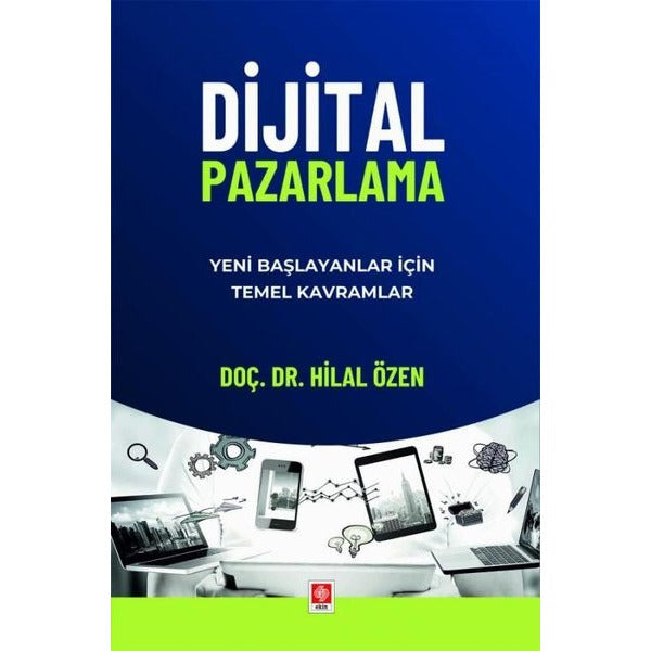 Dijital Pazarlama - Yeni Başlayanlar İçin Temel Kavramlar | Ekin Basım Yayın (İnce Kapak)