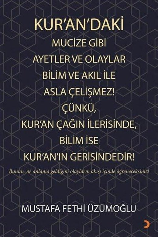 Kurandaki Mucize Gibi Ayetler ve Olaylar Bilim ve Akıl ile Asla Çelişmez! Çünkü Kuran Çağın İleri | Cinius (İnce Kapak)