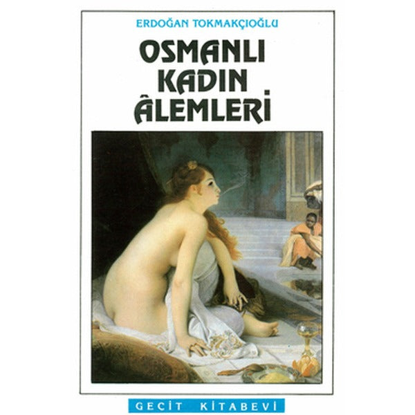 Osmanlı Kadın Alemleri | Geçit (İnce Kapak)