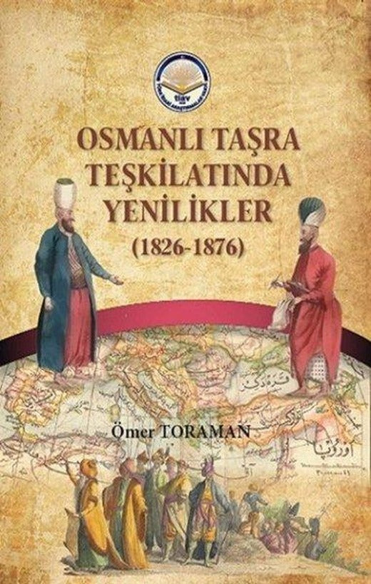 Osmanlı Taşra Teşkilatında Yenilikler 1826-1876 | TİAV (İnce Kapak)