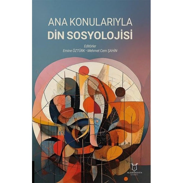Ana Konularıyla Din Sosyolojisi | Akademisyen Kitabevi (Ciltsiz)