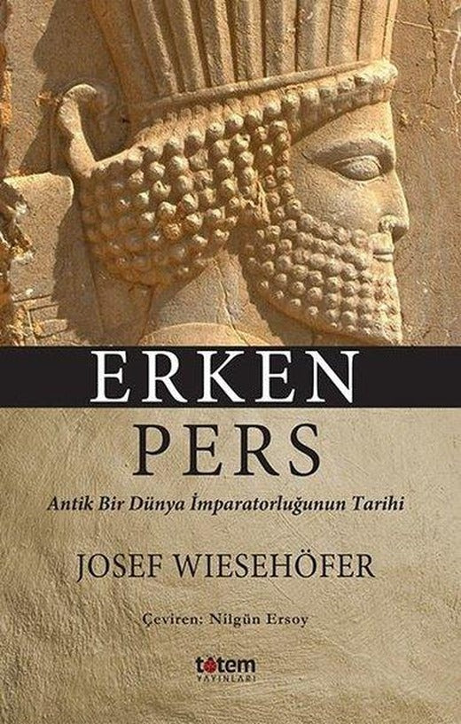 Erken Pers - Antik Bir Dünya İmparatorluğunun Tarihi | Totem (İnce Kapak)