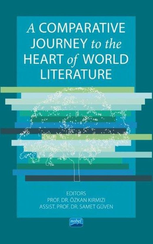 A Comparative Journey to the Heart of World Literature | Nobel Akademik Yayıncılık (İnce Kapak)