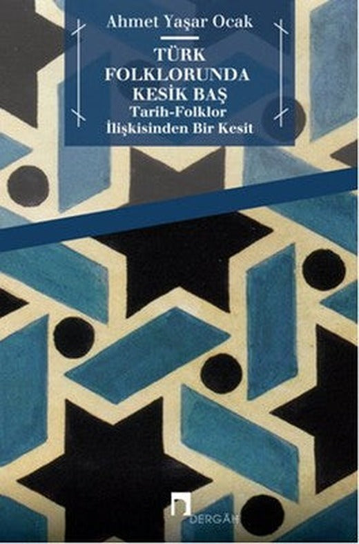 Türk Folklorunda Kesik Baş | Dergah Yayınları