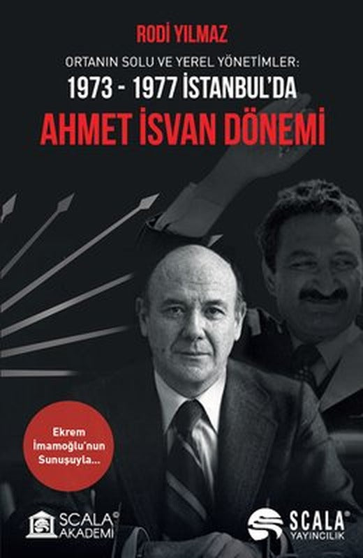 Ahmet İsvan Dönemi: Ortanın Solu ve Yerel Yönetimler 1973-1977 İstanbul'da | Scala Yayıncılık