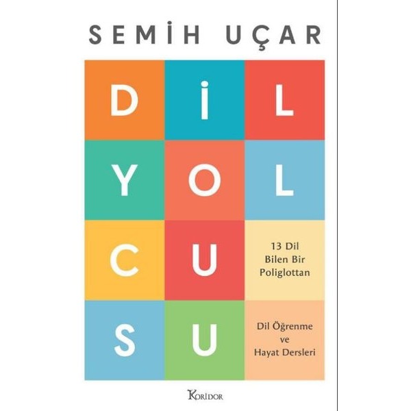 Dil Yolcusu - 13 Dil Bilen Bir Poliglottan Dil Öğrenme ve Hayat Dersleri | Koridor Yayıncılık (İnce Kapak)