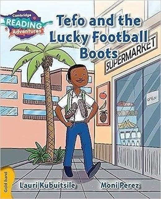 Cambridge Reading Adventures Tefo and the Lucky Football Boots Gold Band | Asphodel Press