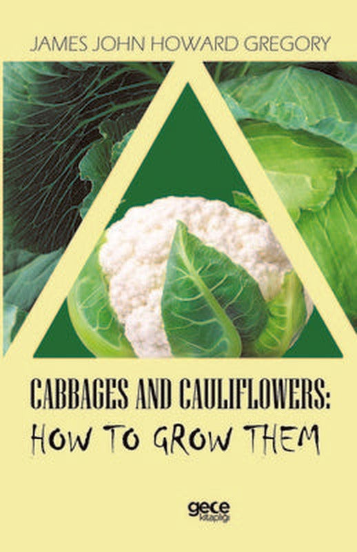 Cabbages And Cauliflowers: How To Grow Them | Gece Kitaplığı