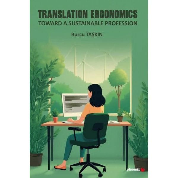 Translation Ergonomics - Toward a Sustainable Profession |Phoenix (İnce Kapak)