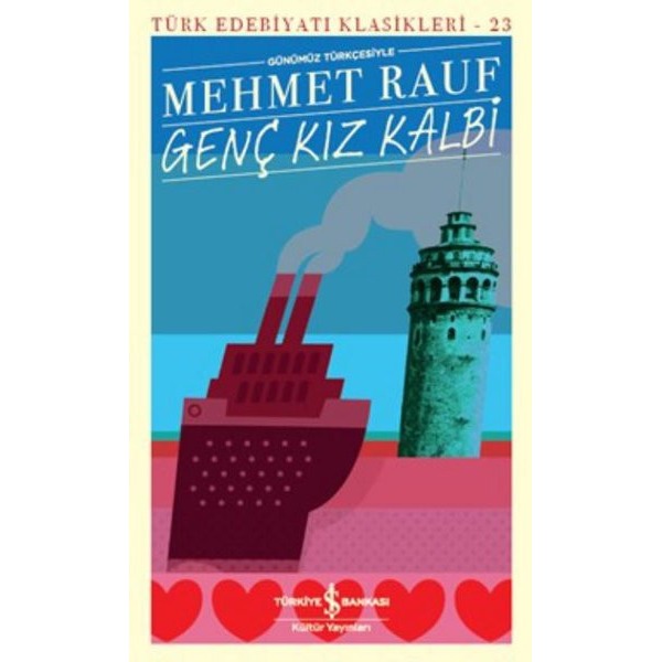 Günümüz Türkçesiyle Genç Kız Kalbi - Türk Edebiyatı Klasikleri | İş Bankası Kültür Yayınları (İnce Kapak )