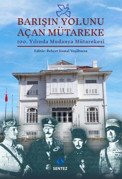 Barışın Yolunu Açan Mütareke - 100.Yılında Mudanya Mütarekes | Sentez Yayıncılık (İnce Kapak) - Resim 1