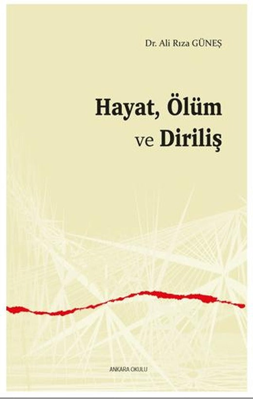 Hayat, Ölüm ve Diriliş | Ankara Okulu Yayınları (Ciltsiz)