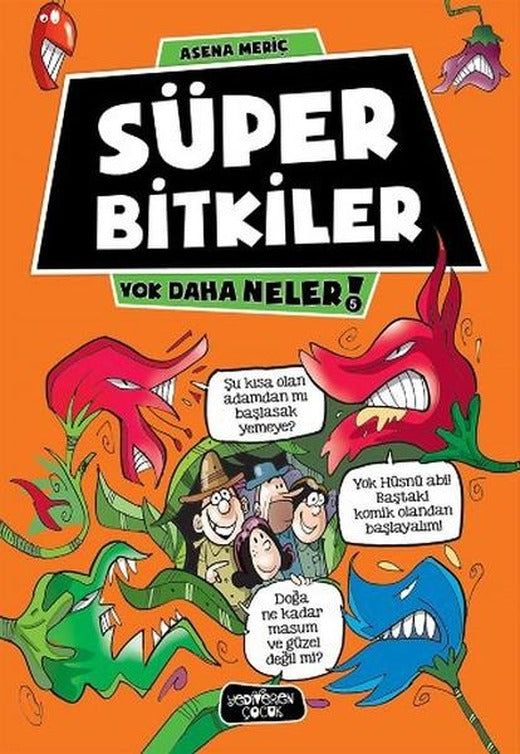 Yok Daha Neler - Süper Bitkiler | Yediveren Çocuk (İnce Kapak)