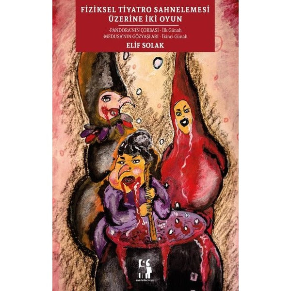 Fiziksel Tiyatro Sahnelemesi Üzerine İki Oyun | Metinlerarası Kitap (İnce Kapak)