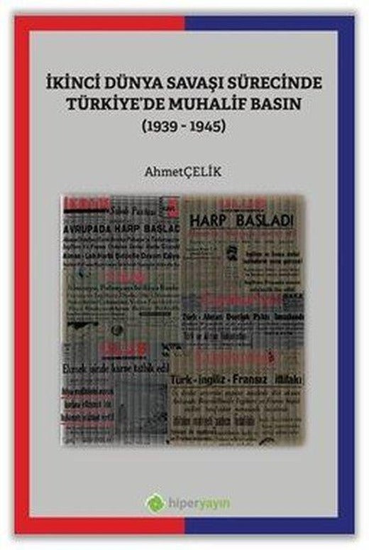 İkinci Dünya Savaşı Sürecinde Türkiye'de Muhalif Basın 1939 - 1945 | Hiperlink (İnce Kapak)