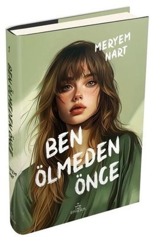 Ben Ölmeden Önce | Ephesus Yayınları (Ciltli)