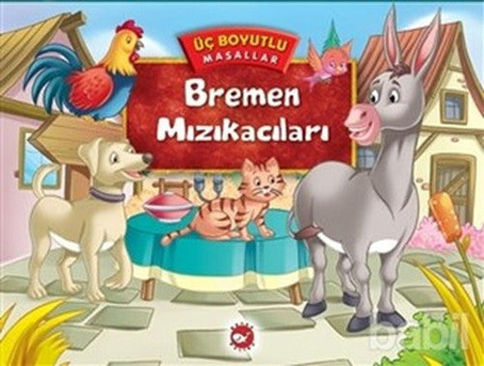 Üç Boyutlu Masallar - Bremen Mızıkacıları | Beyaz Balina Yayınları
