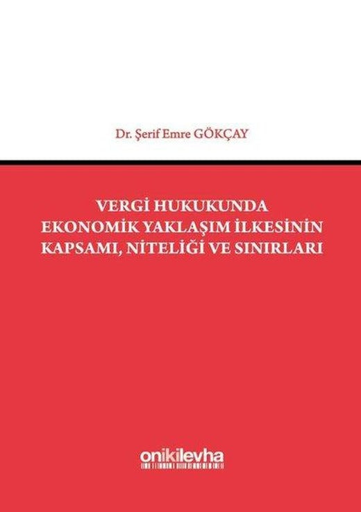 Vergi Hukukunda Ekonomik Yaklaşım İlkesinin Kapsamı Niteliği ve Sınırları | On İki Levha Yayıncılık (Ciltli)