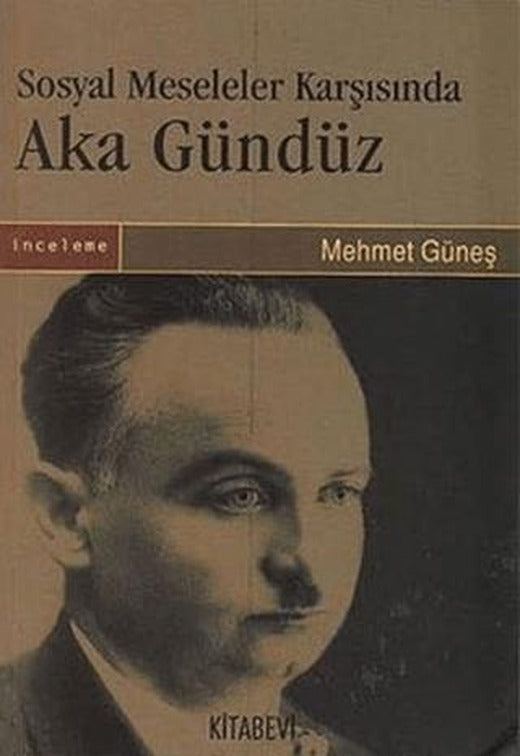 Sosyal Meseleler Karşısında Aka Gündüz | Kitabevi Yayınları (Ciltsiz)