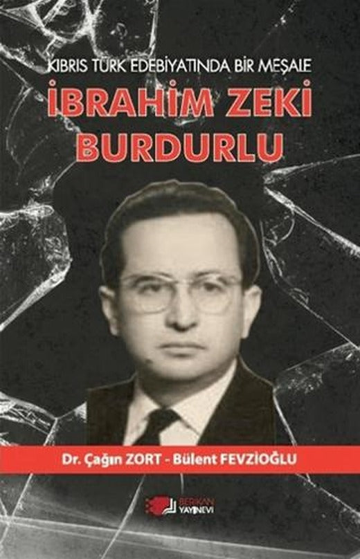 Kıbrıs Türk Edebiyatında Bir Meşale İbrahim Zeki Burdurlu | Kurgan Edebiyat (Ciltsiz)