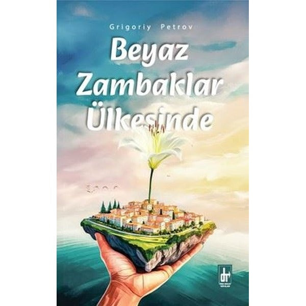 Beyaz Zambaklar Ülkesinde | Töre Devlet Yayınları (İnce Kapak)