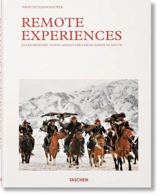 Remote Experiences Extraordinary Travel Adventures from North to South | Taschen (Ciltli)