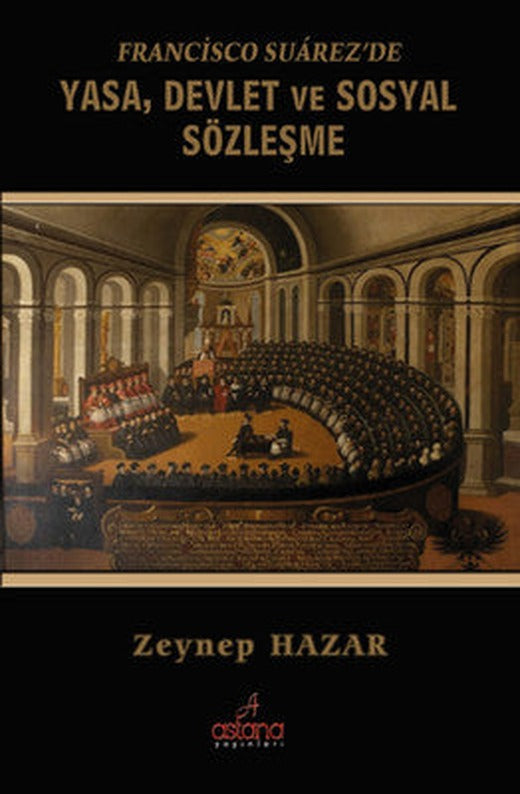 Francisco Suarez'de Yasa Devlet ve Sosyal Sözleşme | Astana Yayınları