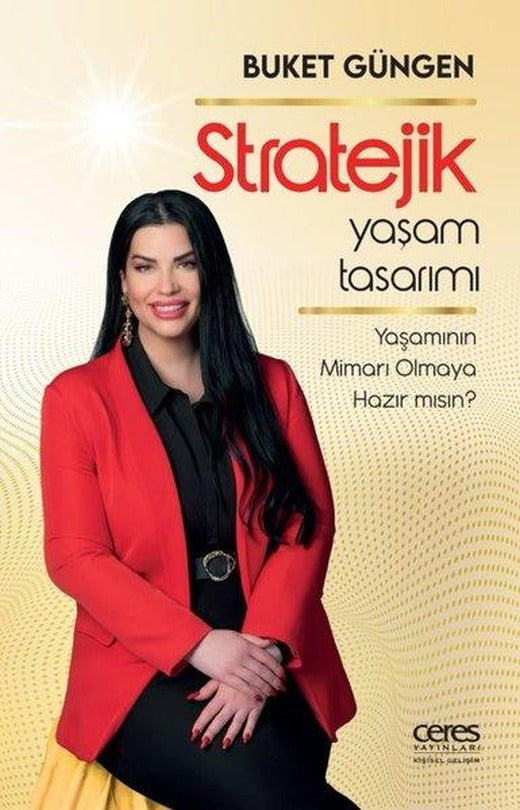 Stratejik Yaşam Tasarımı - Yaşamının Mimarı Olmaya Hazır mısın? | Ceres Yayınları (İnce Kapak)