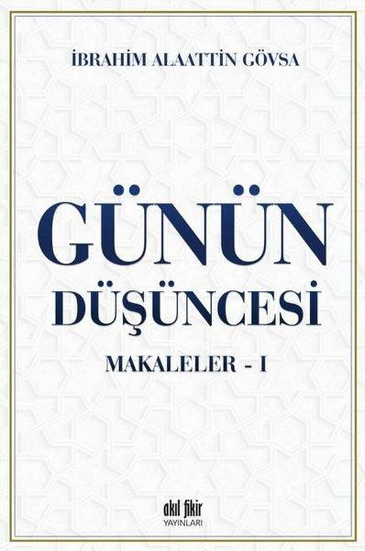 Günün Düşüncesi Makaleler - 1 | Akıl Fikir Yayınları (İnce Kapak)
