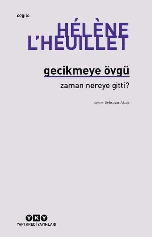 Gecikmeye Övgü - Zaman Nereye Gitti? | Yapı Kredi Yayınları (İnce Kapak)