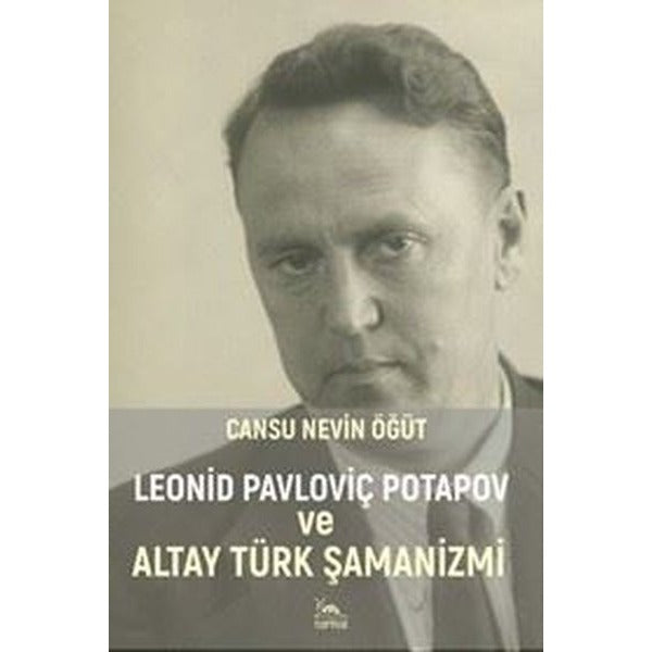 Leonid Pavloviç Potapov ve Altay Türk Şamanizmi | Sarmal Kitabevi (Ciltsiz)