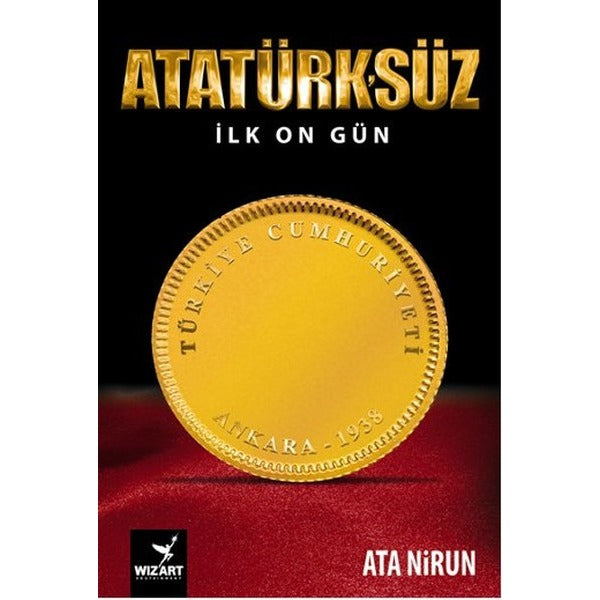 Atatürk'süz İlk On Gün | Wizart Yayınları (İnce Kapak)