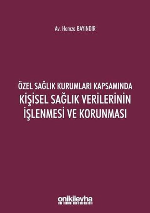 Özel Sağlık Kurumları Kapsamında Kişisel Sağlık Verilerinin İşlenmesi ve Korunması | On İki Levha Yayınları (Ciltsiz)