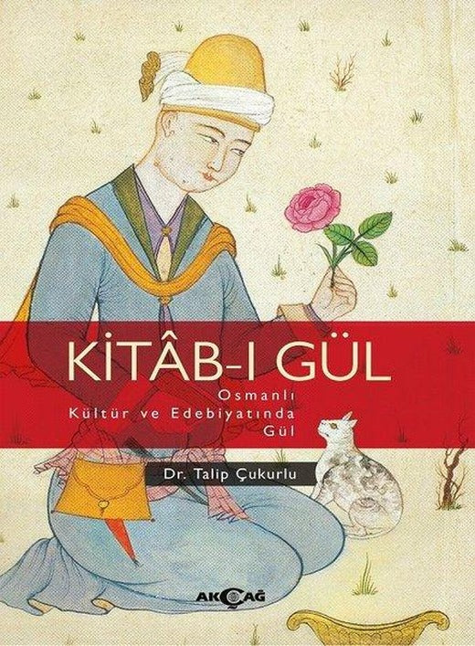 Kitab-ı Gül | Akçağ Yayınları (İnce Kapak)