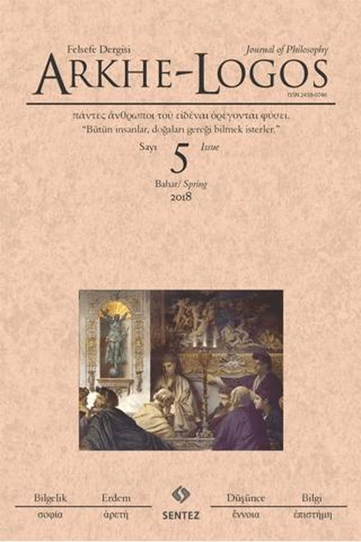 Arkhe - Logos Felsefe Dergisi Sayı: 5 Bahar 2018 | Arkhe - Logos Dergisi (Ciltsiz)