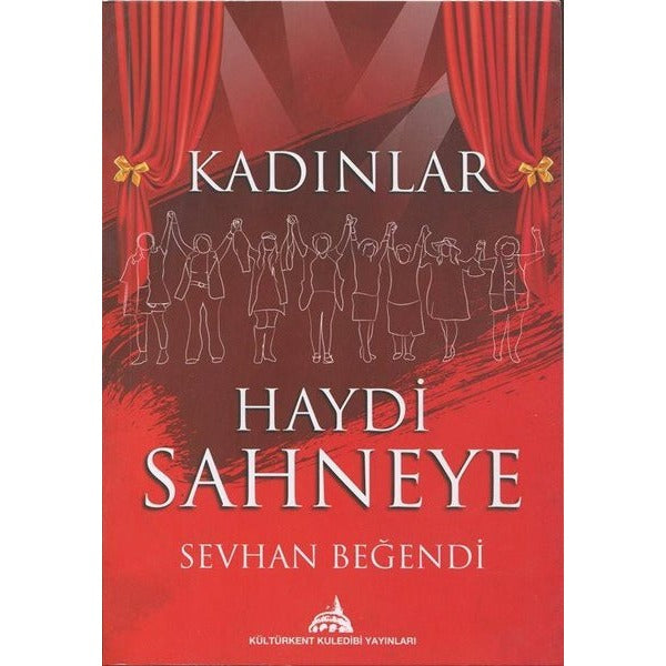 Kadınlar Haydi Sahneye | Kültürkent Kuledibi Yayınları (Ciltsiz)