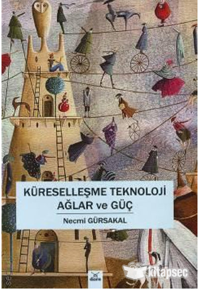 Küreselleşme Teknoloji Ağlar ve Güç - Prof. Dr. Necmi Gürsakal kitap kapağı