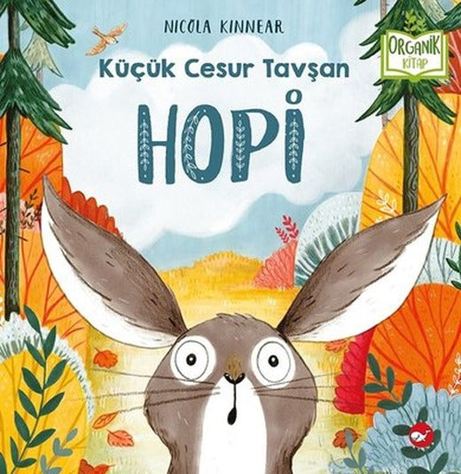 Küçük Cesur Tavşan Hopi-Organik Kitap | Beyaz Balina Yayınları