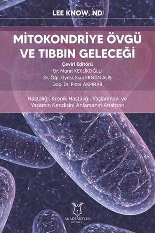 Mitokondriye Övgü ve Tıbbın Geleceği | Akademisyen Kitabevi (Ciltsiz)