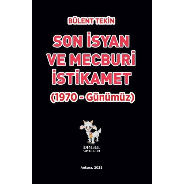 Son İsyan ve Mecburi İstikamet (1970 - Günümüz) | Delal Yayınları (İnce Kapak)