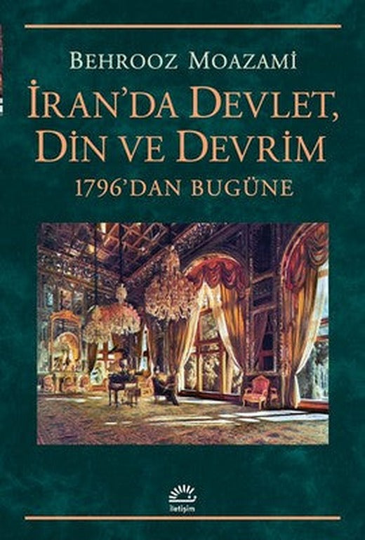 İran'da Devlet Din ve Devrim-1796'dan Bugüne | İletişim Yayınları