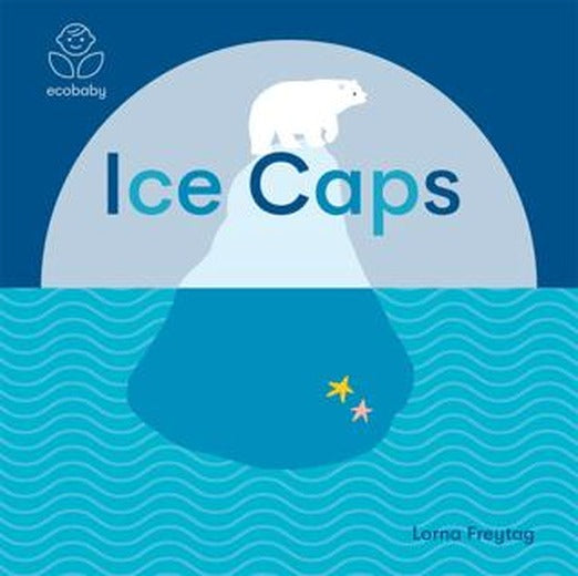 Eco Baby: Ice Caps | Templar Publishing (Ciltli)