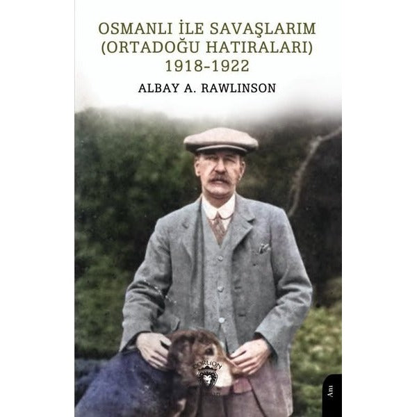 Osmanlı ile Savaşlarım (Ortadoğu Hatıraları) 1918-1922