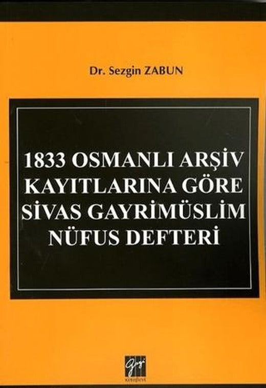 1833 Osmanlı Arşiv Kayıtlarına Göre Sivas Gayrimüslim Nüfus Defteri | Gazi Kitabevi (Ciltsiz)