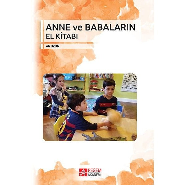 Anne ve Babaların El Kitabı | Pegem Akademi Yayıncılık (Ciltsiz)