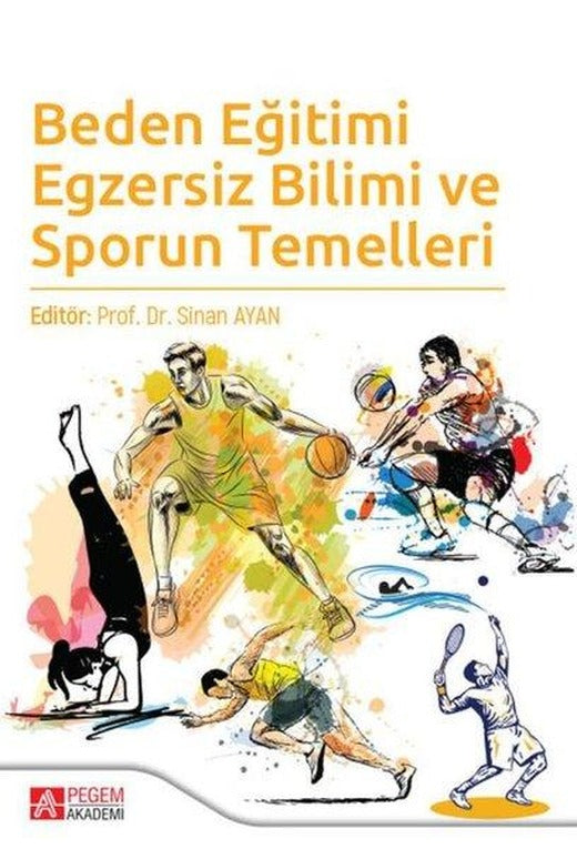 Beden Eğitimi Egzersiz Bilimi ve Sporun Temelleri | Pegem Akademi Yayıncılık (İnce Kapak)