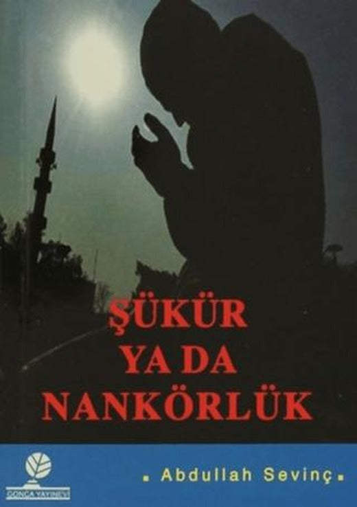 Şükür ya da Nankörlük | Gonca Yayınevi (Ciltsiz)